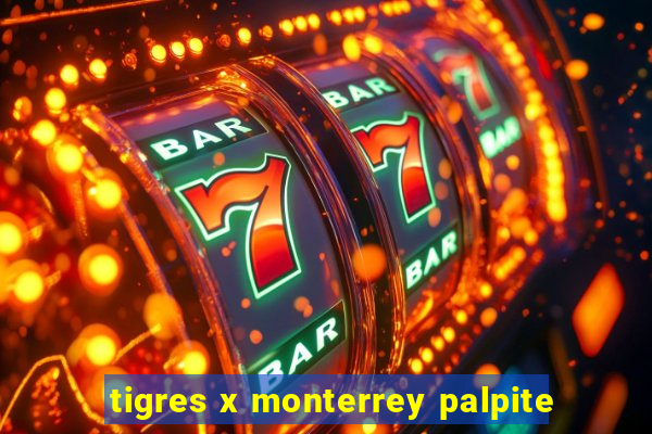 tigres x monterrey palpite